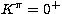 $K^{\pi}=0^{+}$
