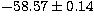 $-58.57 \pm 0.14$