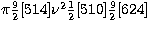 $\pi \frac{9}{2}[514]\nu ^2
\frac{1}{2}[510]\frac{9}{2}[624]$