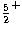 $\frac{5}{2}^+$