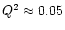 $Q^2 \approx 0.05$