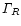 $\Gamma _R$