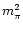 $m_\pi^2$