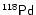 \ensuremath{\mathsf{^{118}Pd}}