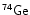 \ensuremath{\mathsf{^{74}Ge}}