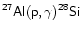 $\mathsf{^{27}Al(p,\gamma)^{28}Si}$
