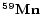 $\bf {^{59}Mn}$