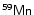 $\mathsf{^{59}Mn}$