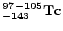 $\bf {^{97-105}_{-143}Tc}$