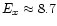 $E_x \approx 8.7$