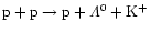 $\chem{p
+ p \to p + \Lambda^0 + K^+}$