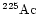 $\chem{^{225}Ac}$