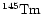 $\chem{^{145}Tm}$