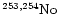 $\chem{{}^{253,254}No}$