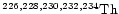 $\chem{^{226, 228, 230, 232, 234}Th}$