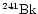 $\chem{^{241}Bk}$