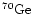 $\chem{^{70}Ge}$