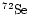 $\chem{^{72}Se}$