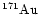 $\chem{^{171}Au}$