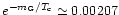 $e^{-m_{\rm G}/T_{\rm c}} \simeq 0.00207$