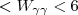 $ < W_{\gamma \gamma} < 6$