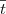 $\overline{t}$