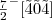 $\frac{7}{2}^{-}[\mathaccent126{4}\mathaccent126{0}\mathaccent126{4}]$
