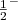 $\frac{1}{2}^{-}$