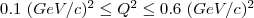 $0.1 ~(GeV/c)^2 \le Q^2 \le 0.6 ~(GeV/c)^2$