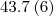 $43.7\: (6)$