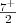 $ {\frac{{7^+}}{{2}}}$