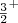 $$\tfrac{3} {2}^ +$$
