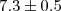 $\ensuremath 7.3\pm0.5$