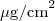 $\ensuremath \mu \mathrm{g/cm}^2$