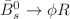 $\bar{B}^{0}_{s} \rightarrow \phi R$