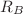 $ R_{B}$