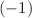 $(-1)$