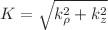 $K=\sqrt{k_{\rho}^{2}+k_{z}^{2}}$