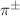 $\pi^{\pm}$