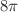 $8\pi$