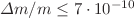 $ \Delta m/m \leq 7\cdot 10^{-10}$