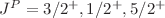 $J^{P}=3/2^{+}, 1/2^{+}, 5/2^{+}$
