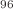$$^{96}$$