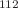 $$^{112}$$