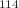 $$^{114}$$