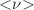 $${<}\nu {>}$$