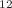 $$^{12}$$