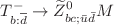 $$T_{b:\overline{d}}^{-} \rightarrow \widetilde{Z}_{bc;\bar{u}\bar{ d}}^{0}M$$