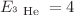 $$E_{^{3}\text{ He }}=4$$