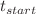 $$t_{start}$$